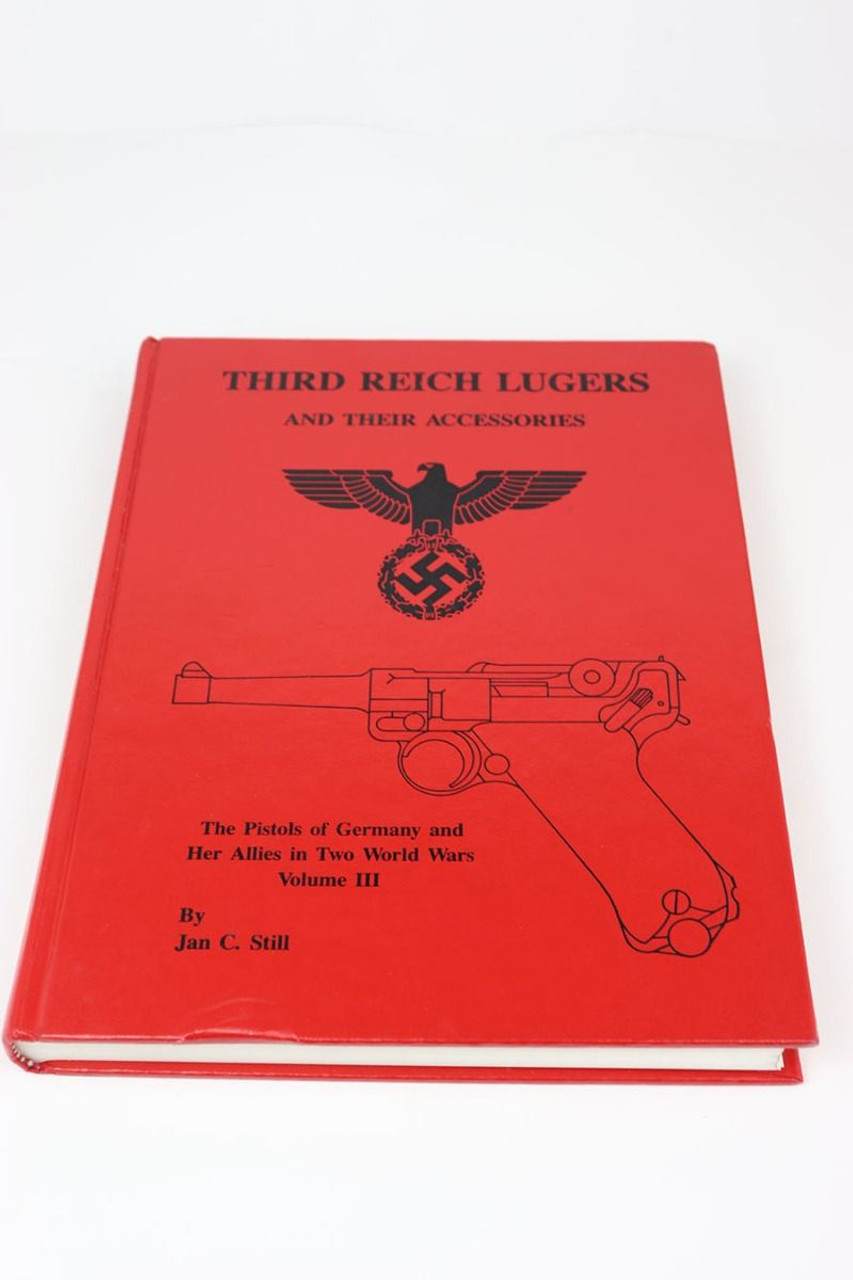 Third Reich Lugers and Their Accessories - Jan Still - 1