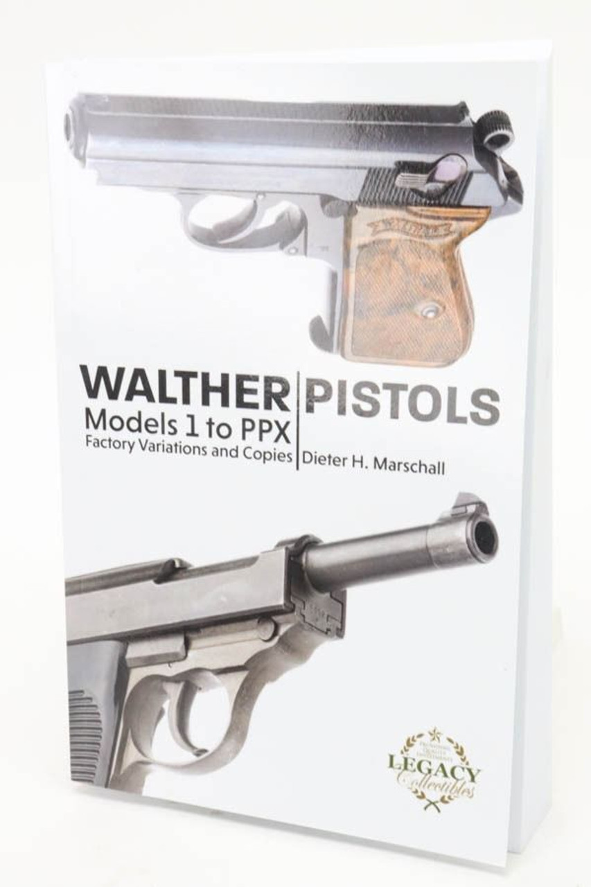 Walther Pistols: Model 1 to PPX - 1