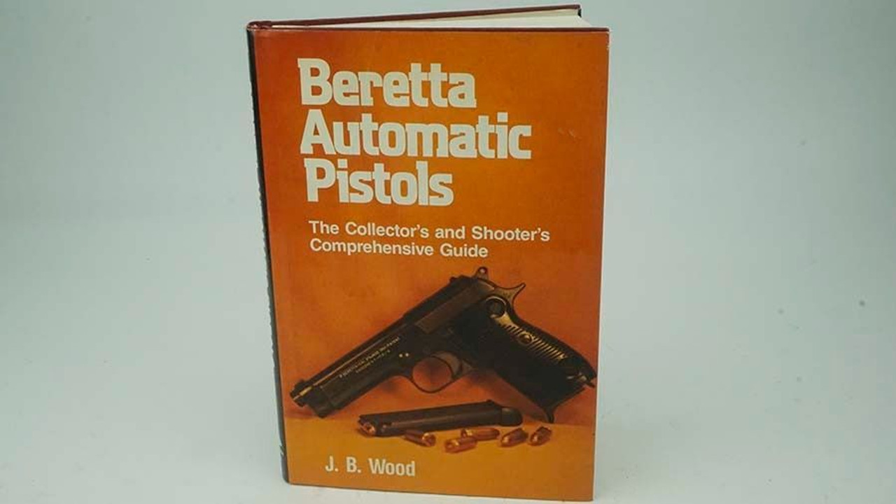 Beretta Automatic Pistols: The Collector's and Shooter's Comprehensive Guide - 1