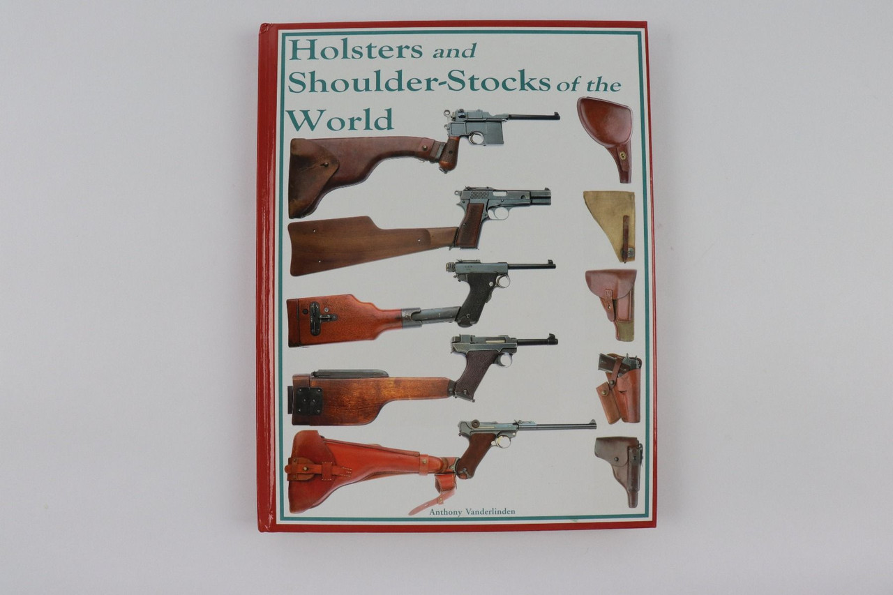 Holsters and Shoulder-Stocks of the World - Signed - 1