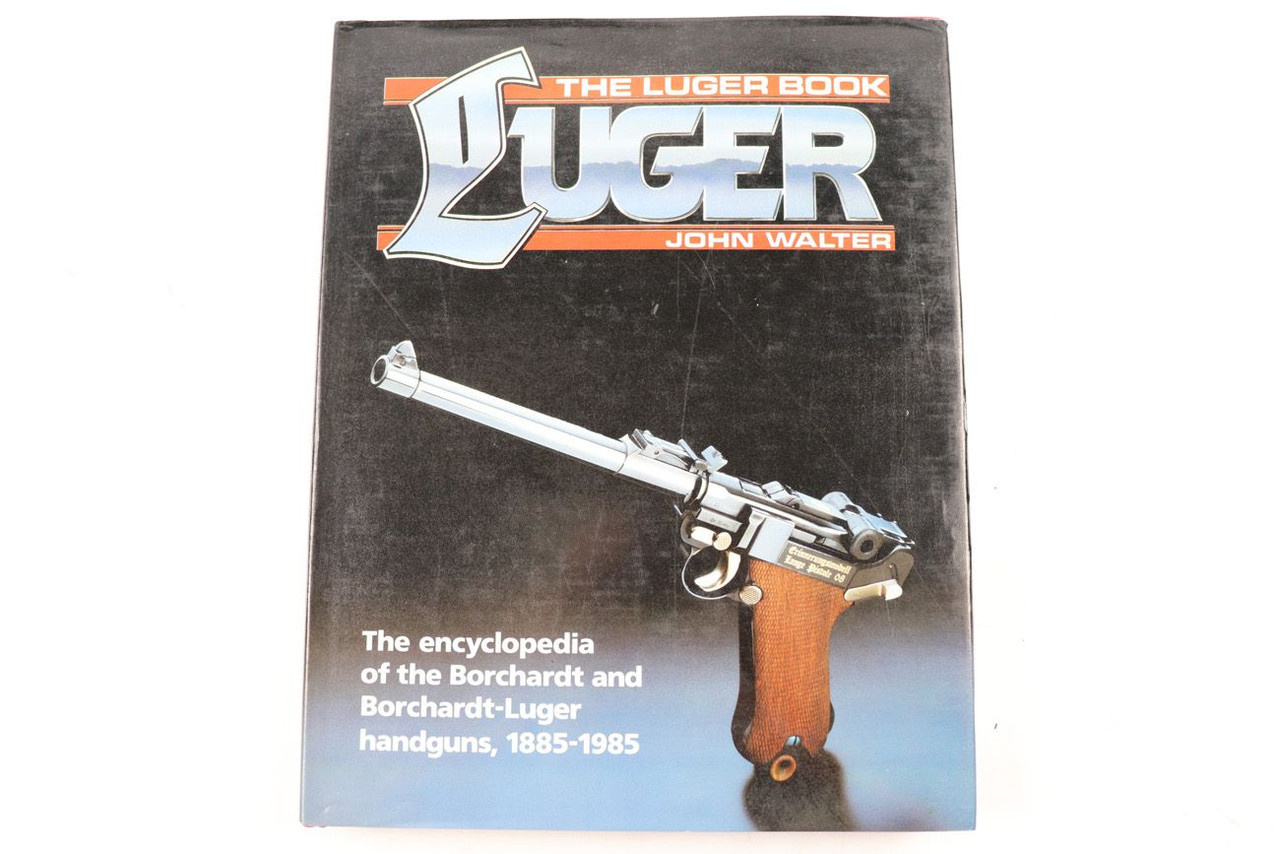 The Encyclopedia of the Borchardt Luger Handguns, 1885-1985 - 1