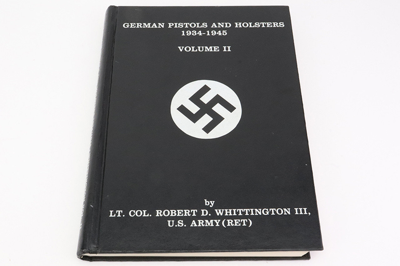 German Pistols and Holsters 1934-1945 Vol II by Robert D. Whittington III