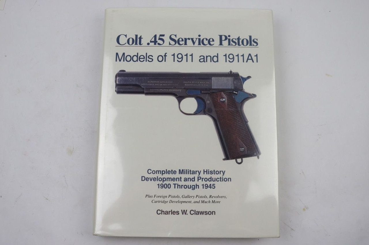 Colt .45 Service Pistols Models of 1911 and 1911A1 - 1