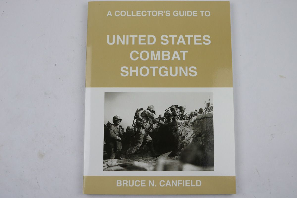 A Collector's Guide to United States Combat Shotguns (Signed) - 1