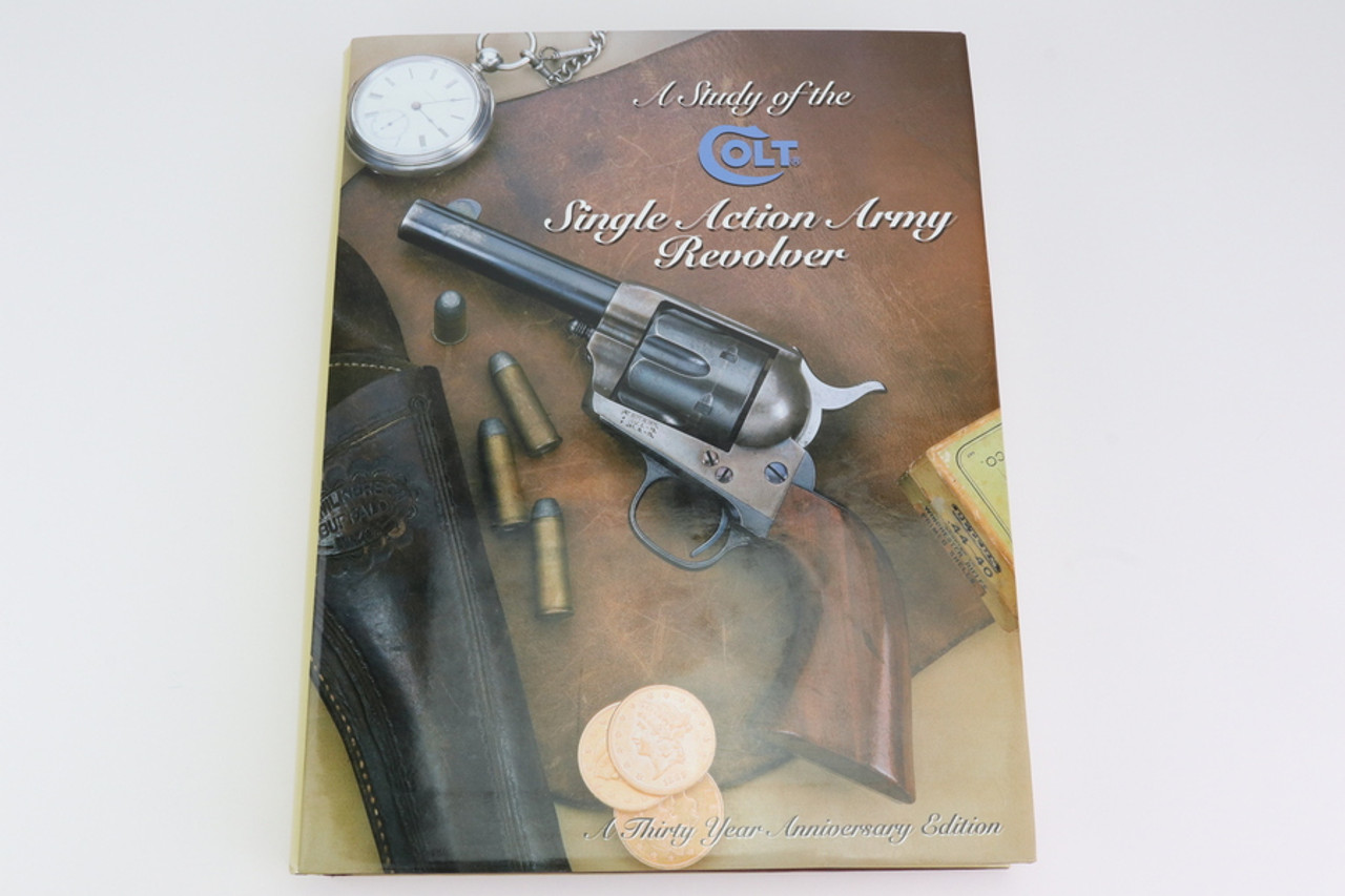 A Study of the Colt Single Action Army Revolver- Signed