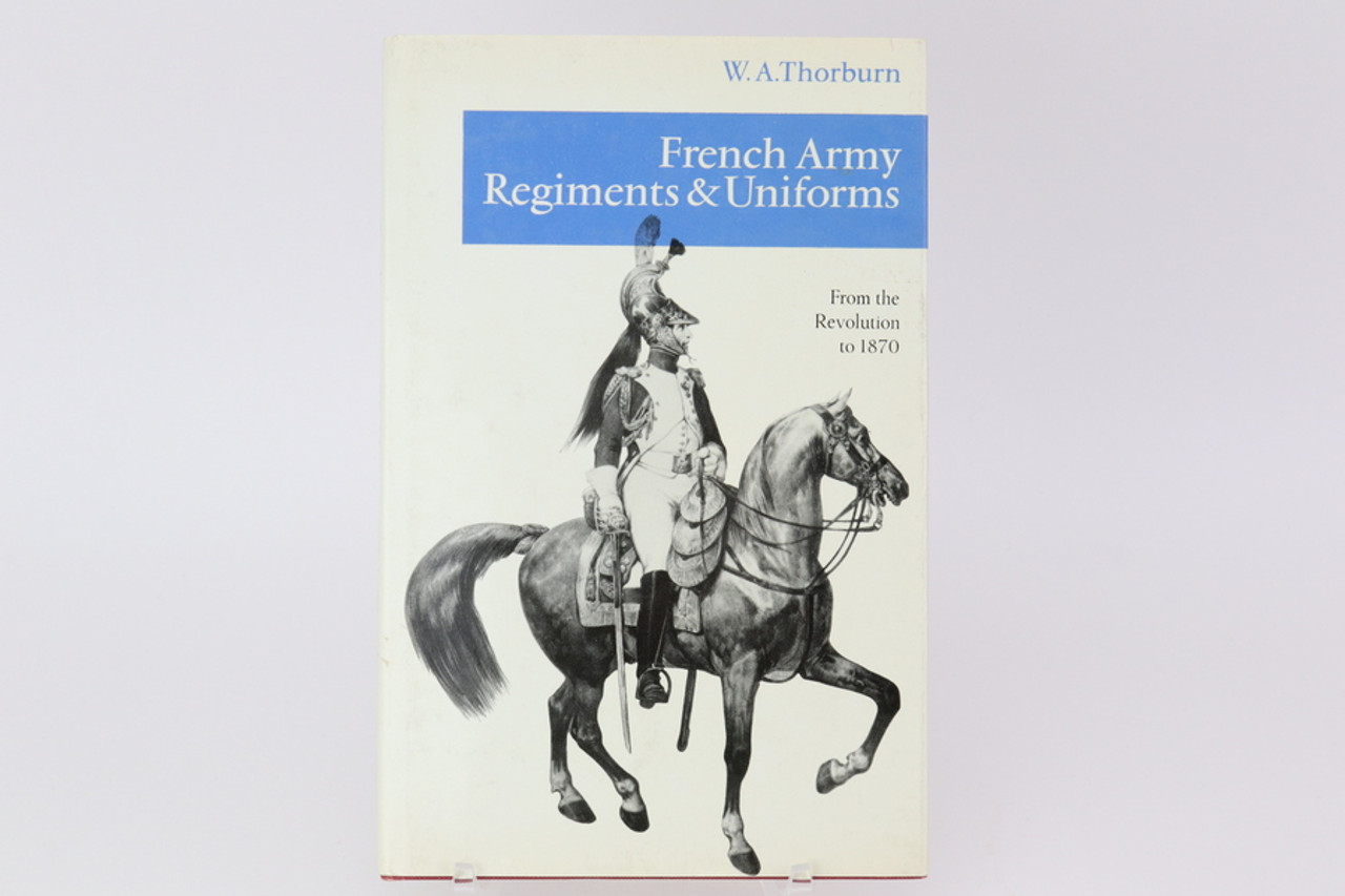French Army Regiments & Uniforms From the Revolution to 1870 - Hard Cover