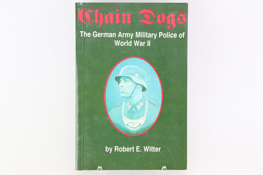 Chain Dogs: The German Army Military Police of World War 2