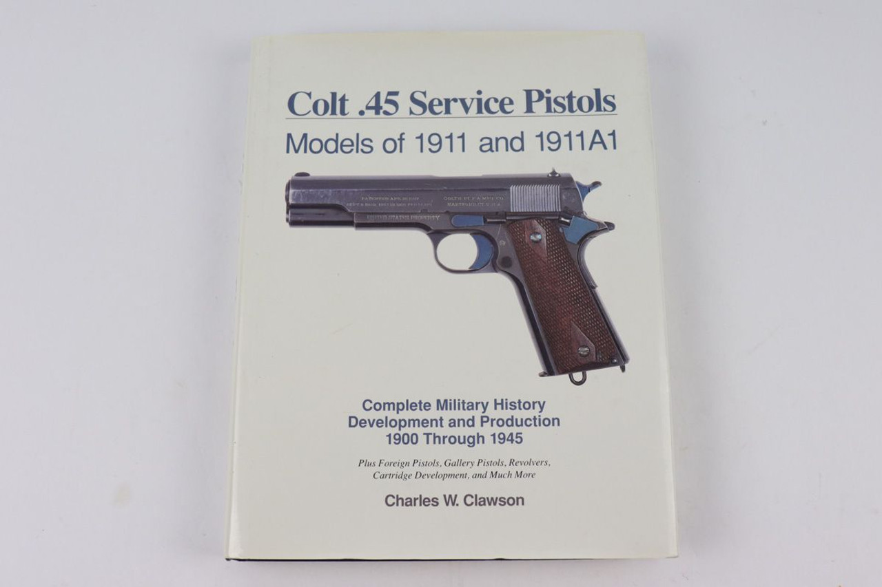 Colt .45 Service Pistols - Charles Clawson "BIG BOOK" - 1