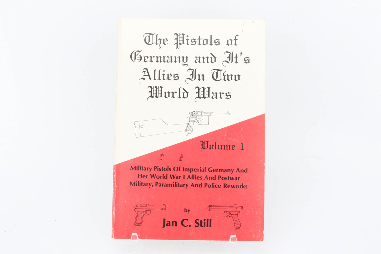 The Pistols of Germany and Its Allies in World Wars - Jan C. Still