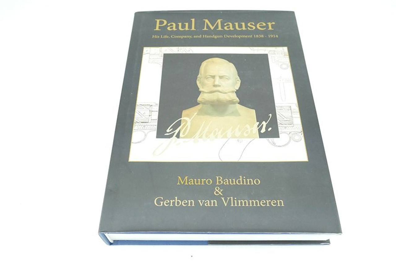 Paul Mauser: His Life, Company, and Handgun Development 1838-1914