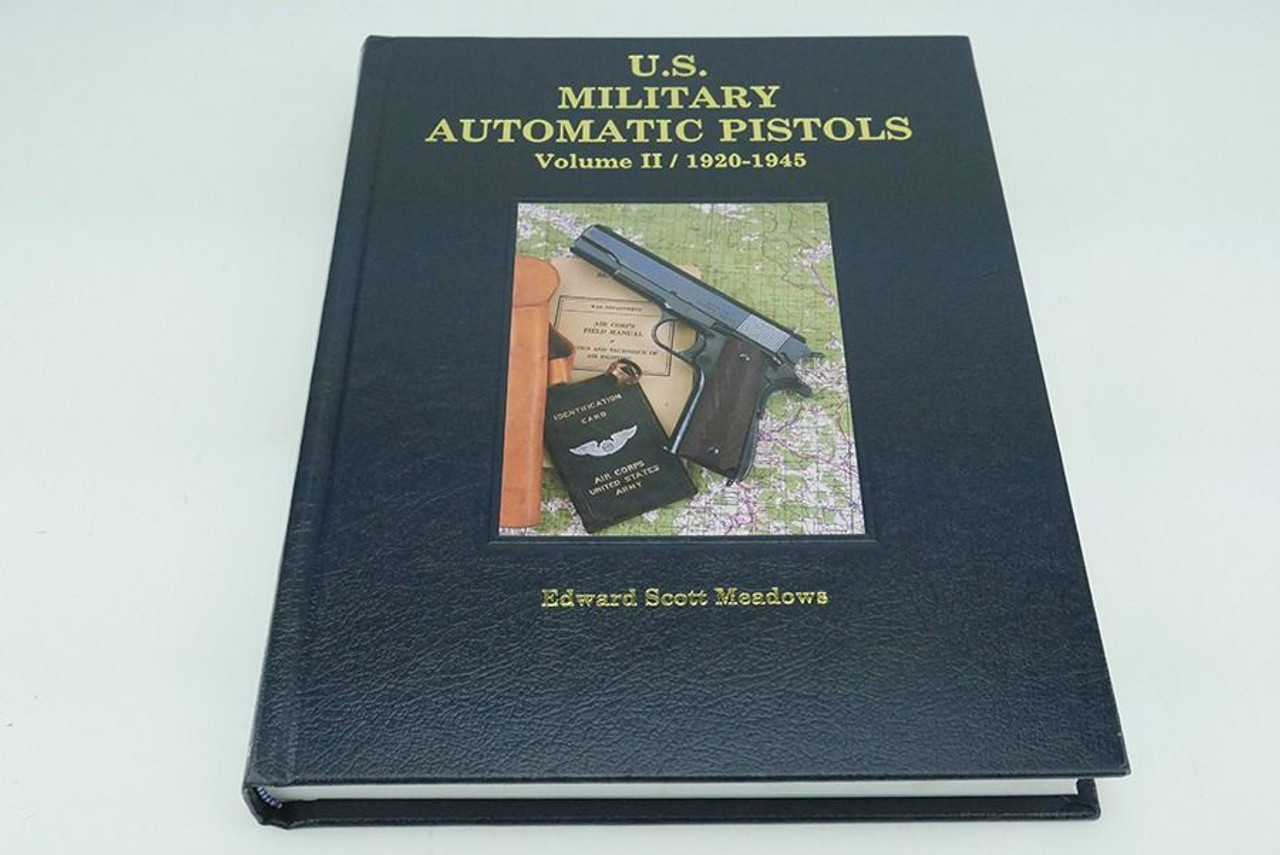 U.S. Military Automatic Pistols, Vol II 1920-1945