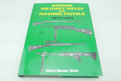 German Military Rifles & Machine Pistols 1871-1945
