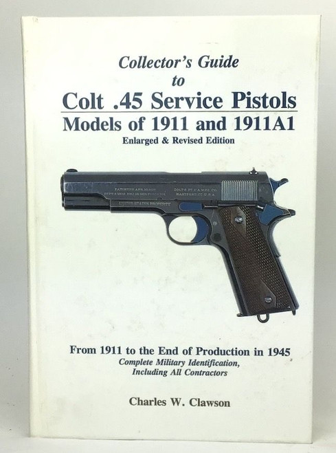 A Collector's Guide to Colt .45 Service Pistols: Signed and Numbered - 1
