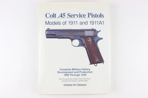 Clawson Big Book: Colt .45 Service Pistols - 1