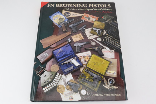 FN Browning Pistols Expanded 2nd Edition by Anthony Vanderlinden