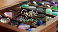 The Magic of Synergy: Our Current Favourite Crystal Pairings