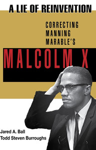 Front cover: A Lie of Reinvention: Correcting Manning Marable's Malcolm X Front cover: A Lie of Reinvention: Correcting Manning Marable's Malcolm X