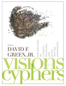 Front cover: Visions and Cyphers: Explorations of Literacy, Discourse, and Black Writing Front cover: Visions and Cyphers: Explorations of Literacy, Discourse, and Black Writing