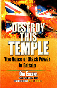 Half Price - Destroy This Temple: The Voice of Black Power in Britain - Obi Egbuna Half Price - Destroy This Temple: The Voice of Black Power in Britain - Obi Egbuna
