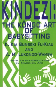 Kindezi: The Kongo Art of Babysitting - K. Kia Bunseki Fu-Kiau and