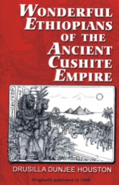 Front cover: Wonderful Ethiopians of the Ancient Cushite Empire