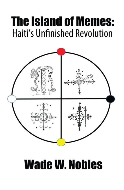 Half Price - The Island of Memes: Haiti's Unfinished Revolution - Wade Nobles