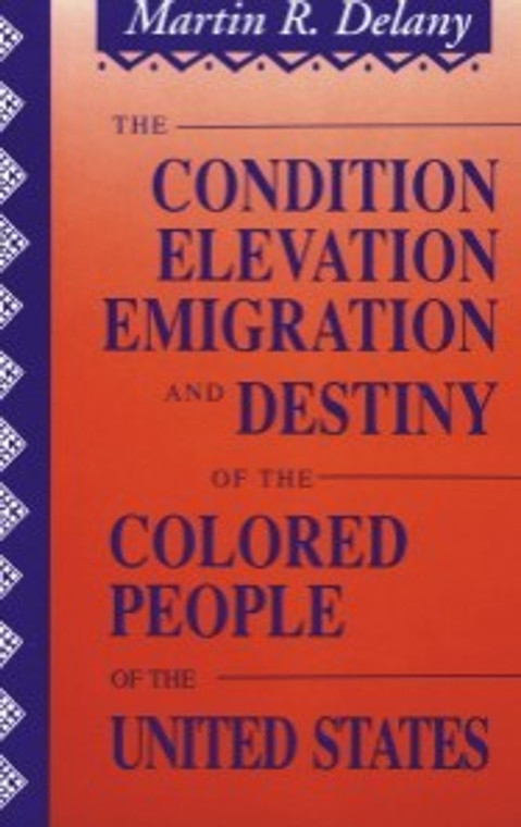 Front cover: The Condition, Elevation, Emigration, and Destiny of the Colored People of the United States