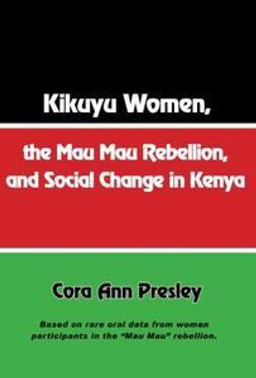 Half Price - Kikuyu Women, the Mau Mau Rebellion, and Social Change in Kenya - Cora Ann Presley