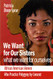 Front cover: We Want for Our Sisters What We Want for Ourselves