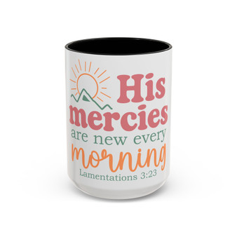 His Mercies Are New Every Morning Mug – 15 oz