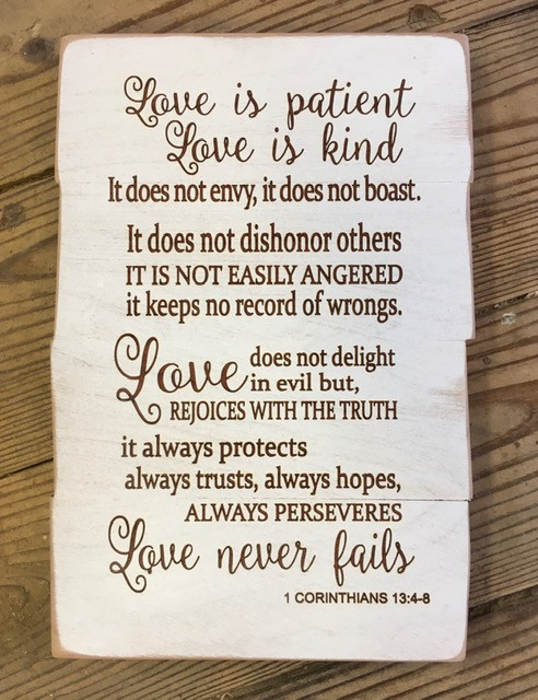 Love is Patient  1 Corinthians 13: 4-8

7.5" x 11" white distressed wooden plaque,  comes ready to hang