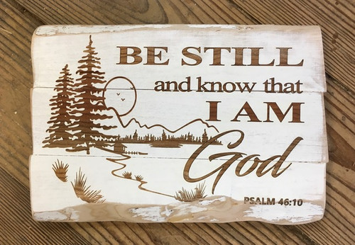 Be Still and Know that I Am God    Psalm 46:10

11" x 7.5" plaque available in distressed white and ready to hang

 
