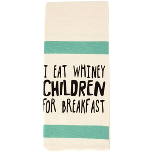 (I Eat Whiney Children for Breakfast)  100% Cotton MultiPurpose Kitchen Dish Towel 17" x 28"
