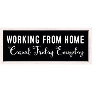 Casual Friday Everyday  Working From Home Themed Wooden Boxed Sign 4" X 10"
