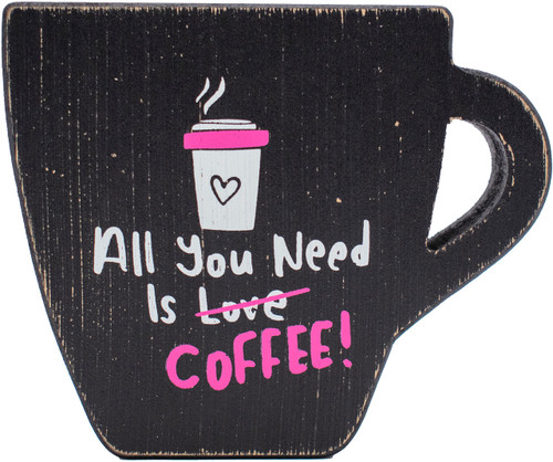 All You Need Is Coffee  Rustic Coffee Lover Wooden Tabletop Sign (5" X 6"  Black)