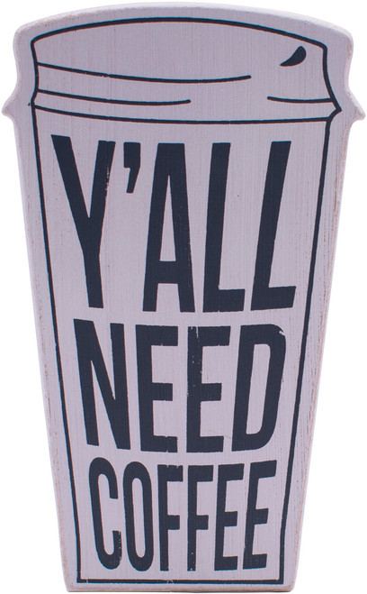 Ya'll Need Coffee  Rustic Coffee Lover Wooden Tabletop Sign (5" X 8")
