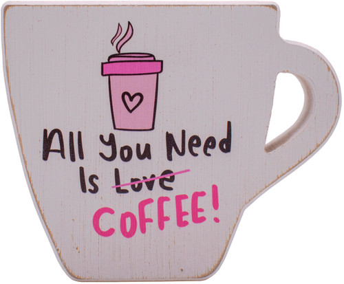 All You Need Is Coffee  Rustic Coffee Lover Wooden Tabletop Sign (5" X 6"  Gray)