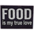 FOOD is my true love  Rustic Funny Wooden Boxed Sign 5" X 7"