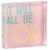 S6870_Ok Modern"It Will All Be OK" Chic Glass Paperweight (3 3/4" x 3 3/4”)
