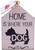 Home Is Where Your Dog Is  Rustic Canine Love Wooden Tabletop Sign (5" X 7")