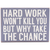 Hard Work Won't Kill You  Rustic Funny Wooden Boxed Sign 5" X 7"