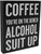 Coffee You're On the Bench. Alcohol Suit Up  Rustic Funny Wooden Boxed Sign 10" X 12"