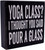 Yoga Class? I Thought You Said Pour a Glass  Rustic Funny Wooden Boxed Sign 6" X 6"