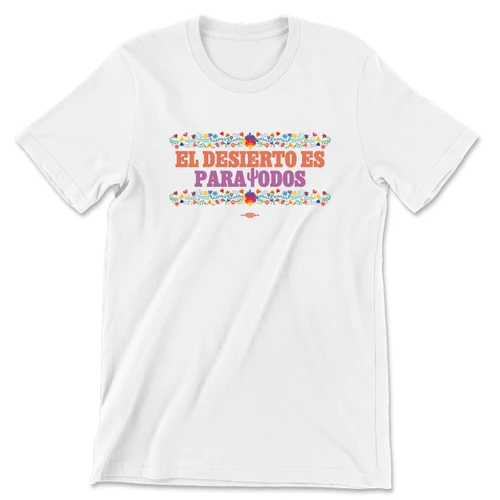El Desierto Es Para Todos - Floral (Unisex White Tee)