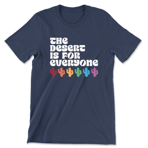 Rainbow Cactuses - The Desert Is For Everyone (Unisex Navy Tee)