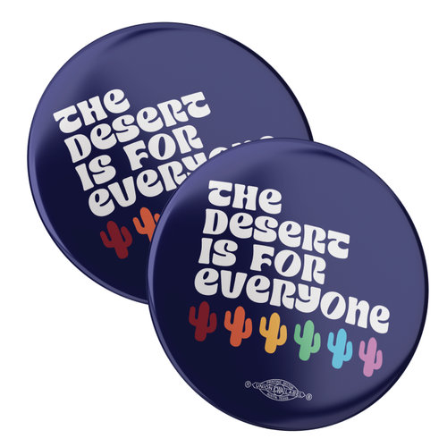 Rainbow Cactuses - The Desert Is For Everyone (2.25" Mylar Button -- Pack Of Two!)