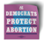 Democrats Protect Abortion (4" x 4" Vinyl Sticker -- Pack of Two!)