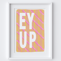 Illustrated art print with a classic Yorkshire saying 'Ey Up' written over a bright, modern patterned design.