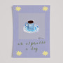 An Espresso a Day Poster - Coffee Summer Editions Art Print by UK artist & illustrator Holly Francesca
