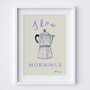 Moka Coffee Pot Poster - Slow Mornings Art Print by UK artist & illustrator Holly Francesca